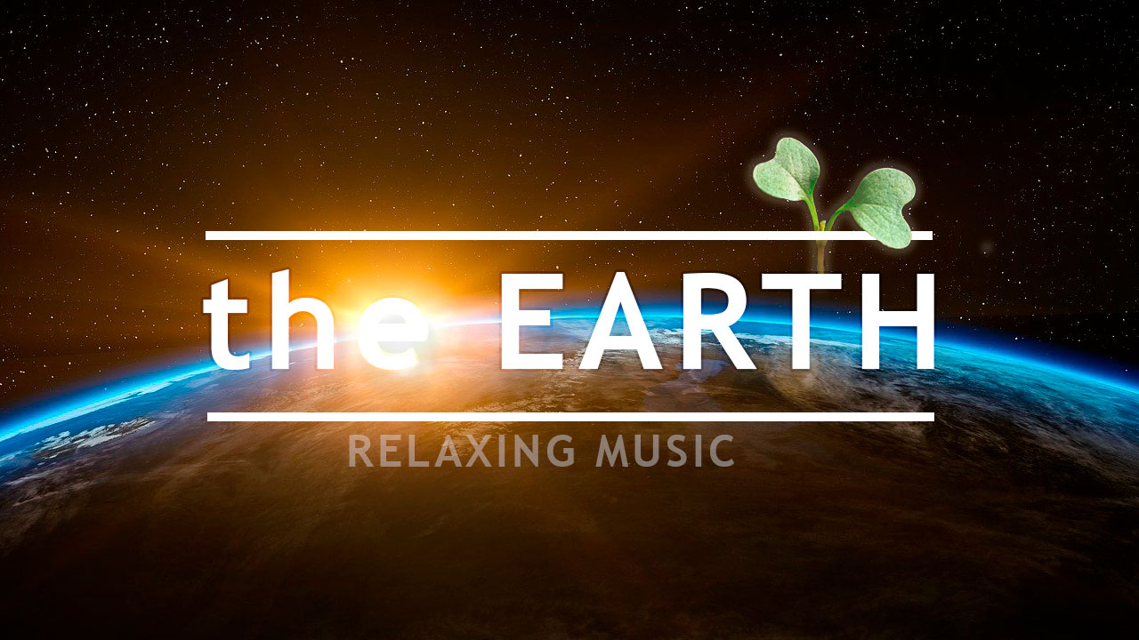 The Earth - Relaxing Music